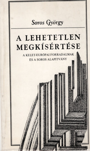 Soros György: A lehetetlen megkísértése