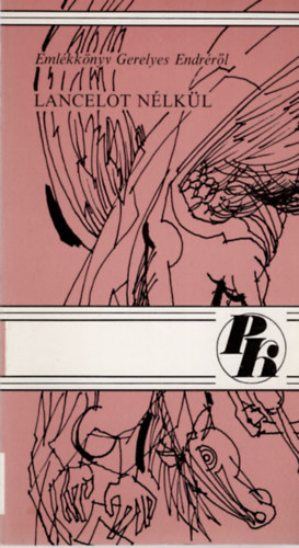 : Lancelot nélkül - Emlékkönyv Gerelyes Endréről