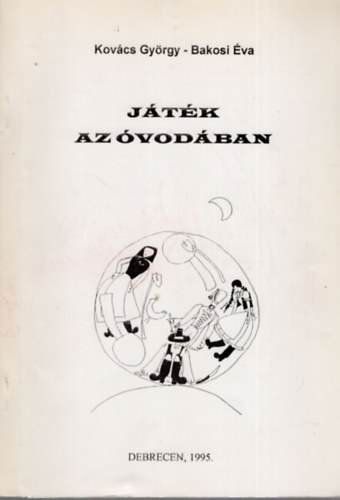 Kovács György; Bakosi Éva: Játék az óvodában