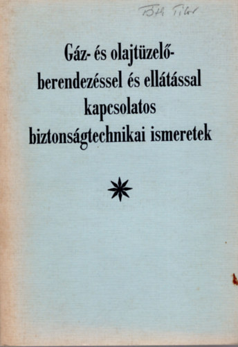 : Gáz- és olajtüzelőberendezéssel és ellátással kapcs. bizt.technikai ism.