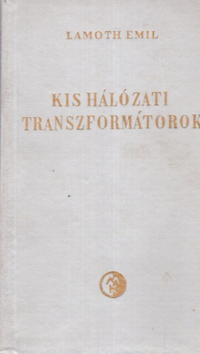 Lamoth Emil: Kis hálózati transzformátorok