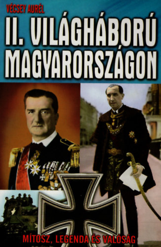 Vécsey Aurél: A II. világháború Magyarországon