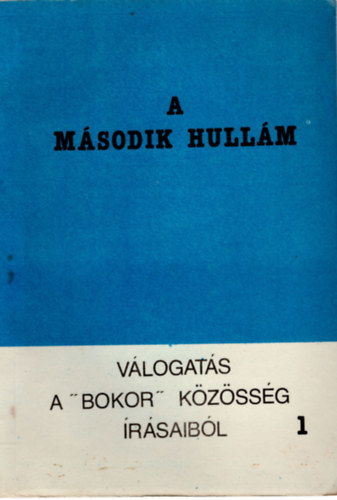 Merza József: A második hullám - Válogatás a "Bokor " közösség írásaiból 1.