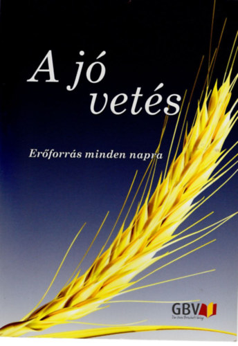 : A jó vetés- Erőforrás minden napra