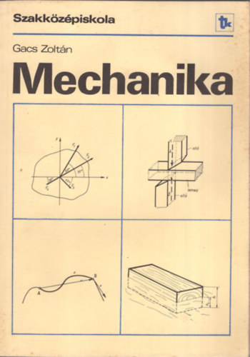 Gacs Zoltán: Mechanika (a szakközépiskola II. osztálya számára)