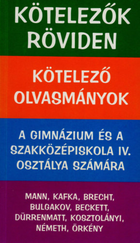 Szerk.: Vadai István: Kötelezők röviden-A gimnázium és szakközépiskola IV. osztály számára