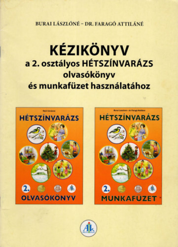 Burai Lászlóné-dr. Faragó Atti: Kézikönyv a 2. osztályos hétszínvarázs olvasókönyv és munkafüzet használatához