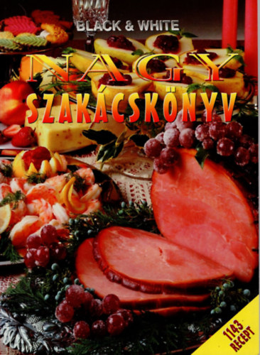 : Nagy szakácskönyv ( Black & White ) 1143 recept