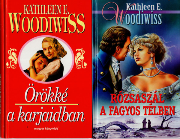 Kathleen E. Woodiwiss: 1. Örökké a karjaidban, 2. Rózsaszál a fagyos télben ( 2 db Kathleen E. Woodiwiss könyv ) 