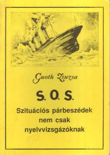 Guoth Zsuzsa: S.O.S. Szituációs párbeszédek nem csak nyelvvizsgázóknak