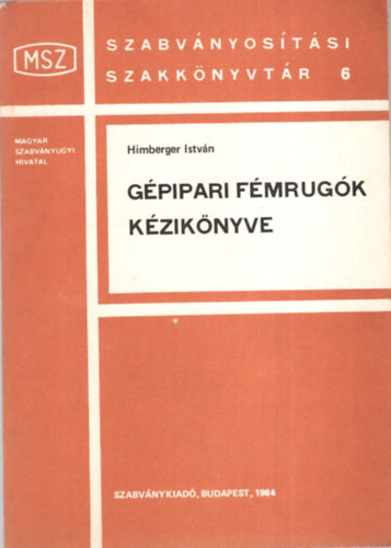 Himberger István szerk.: Gépipari fémrugók kézikönyve