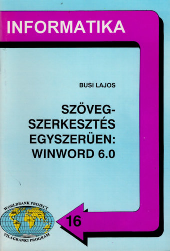 Busi Lajos: Szövegszerkesztés egyszerűen: WinWord 6.0