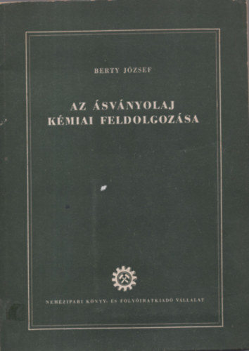 Berty József: Az ásványolaj kémiai feldolgozása