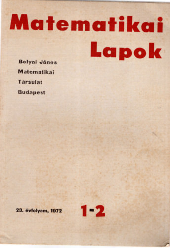 Bolyai János: Matematikai Lapok 23. évfolyam 1972. 1-2.