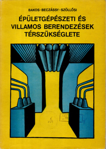 Bakos-Beczássy Szöllősi: Épületgépészeti és villamos berendezések térszüksélete