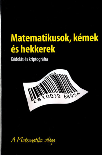 Joan Gómez: A Matematika világa - Matematikusok, kémek és hekkerek - Kódolás és kriptográfia