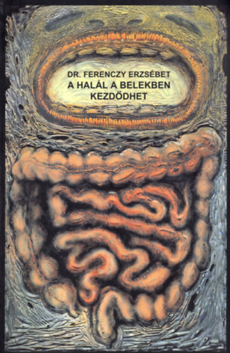 Dr. Ferenczy Erzsébet: A halál a belekben kezdődhet
