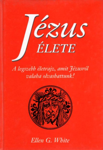 Ellen G. White: Jézus élete