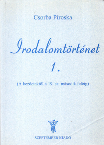 Csorba Piroska: Irodalomtörténet 1.