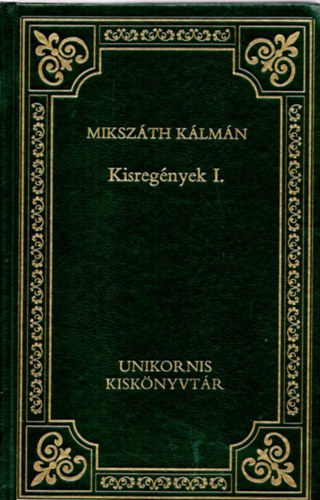 Mikszáth Kálmán: Kisregények I. (A Magyar Próza Klasszikusai 22.)