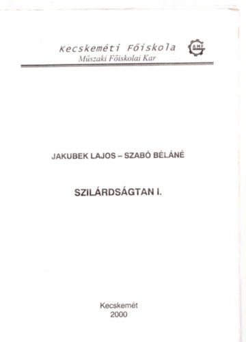 Szabó Béláné, Jakubek Lajos: Szilárdságtan I.