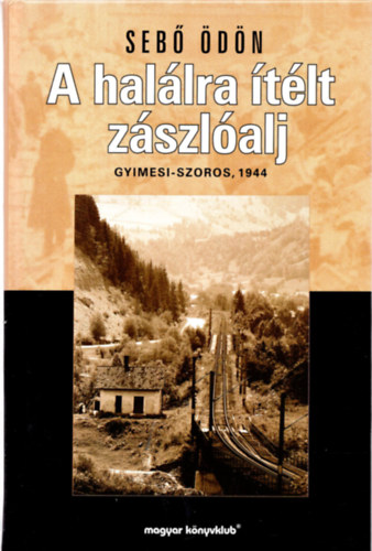 Sebő Ödön: A halálra ítélt zászlóalj