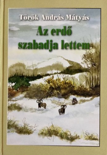 Török András Mátyás: Az erdő szabadja lettem 