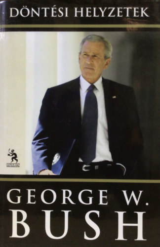 George W. Bush: Döntési helyzetek