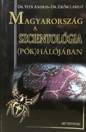 Veér András dr.; Erőss László dr.: Magyarország a szcientológia (pók)hálójában