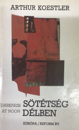 Arthur Koestler: Sötétség délben
