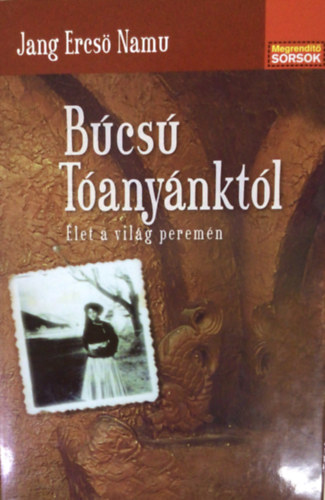 Jang Ercsö Namu: Búcsú tóanyánktól- Élet a világ peremén