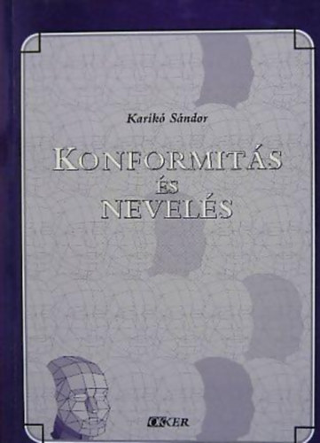 Karikó Sándor: Konformitás és nevelés