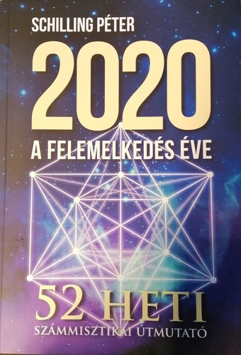 Schilling Péter: 2020 a felemelkedés éve - 52 heti számmisztikai útmutató