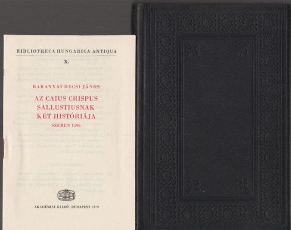 Baranyai Decsi János: Az Caius Crispus Sallustiusnak két históriája (Bibliotheca Hungarica Antiqua X.)