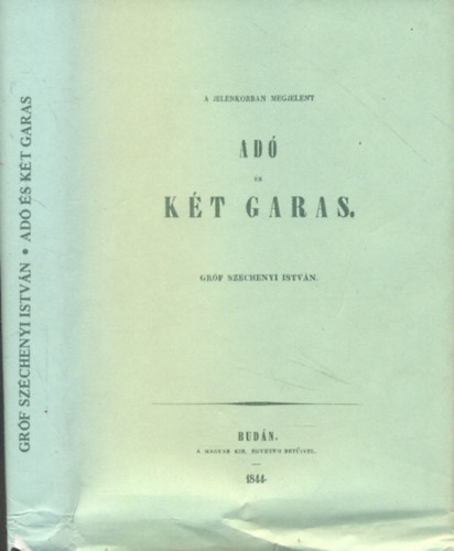 Széchenyi István Gróf: Adó és Két Garas az 1844.évi kiadás reprintje.