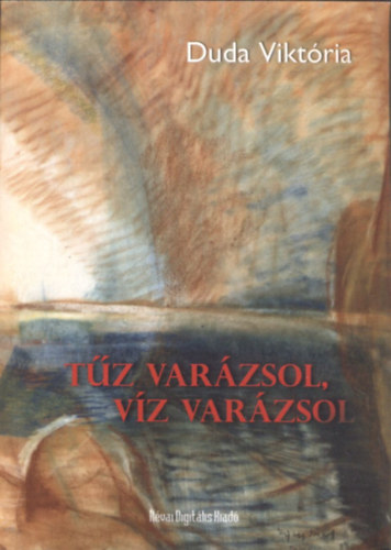 Duda Viktória: Tűz varázsol, víz varázsol