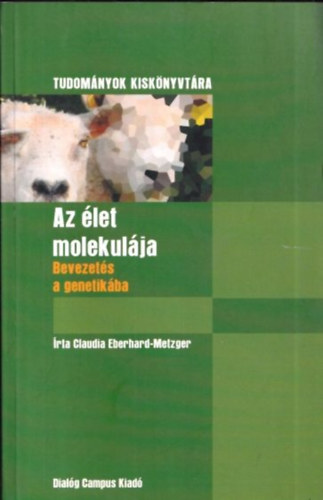 Claudia Metzger: Az élet molekulája - Tudományok kiskönyvtára -
