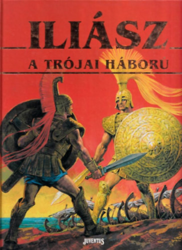 Stelio Martelli: Iliász - A trójai háború