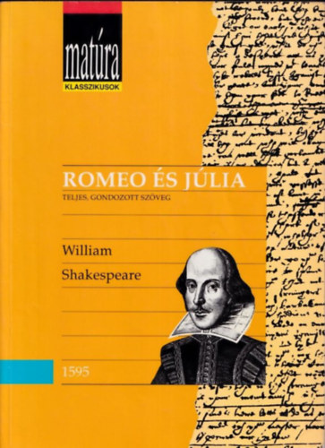 William Shakespeare: Romeo és Júlia (Matúra klasszikusok) - Teljes, gondozott szöveg