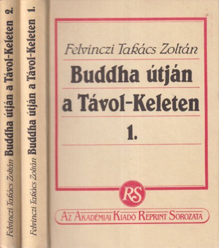 Felvinczi Takács Zoltán: Buddha útján a Távol-Keleten I-II. (reprint)