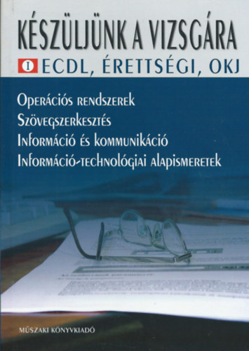 : Készüljünk a vizsgára I-II.: ECDL, érettségi, OKJ