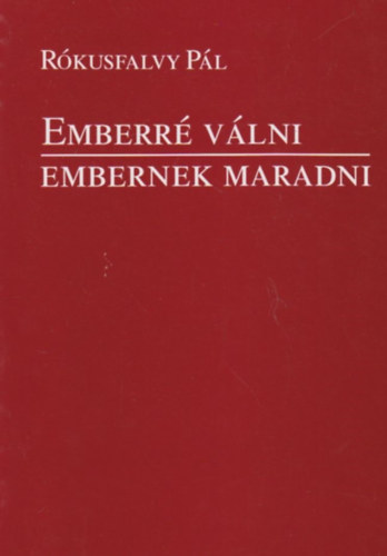 Rókusfalvy Pál: Emberré válni - Embernek maradni