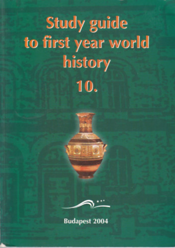 Sándor Czuczor: Study Guide to First Year World History 10.