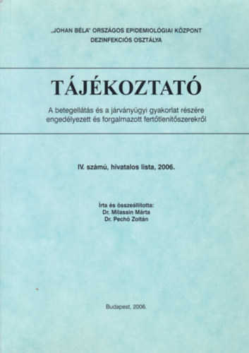 Dr. Milassin Márta - Dr. Pechó Zoltán: Tájékoztató - A betegellátás és a járványügyi gyakorlat részére engedélyezett és forgalmazott fertőtlenítőszerekről