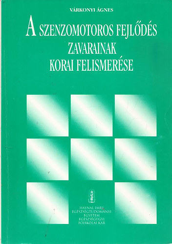 Várkonyi Ágnes: A szenzomotoros fejlődés zavarainak korai felismerése