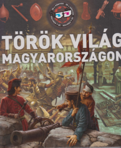 Kész Barnabás: Török világ Magyarországon 3D