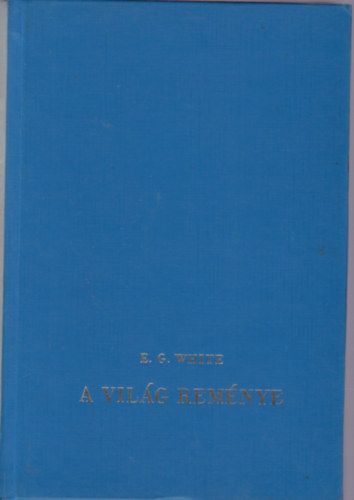 E. G. White: A világ reménye