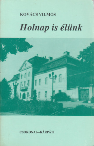 Kovács Vilmos: Holnap is élünk