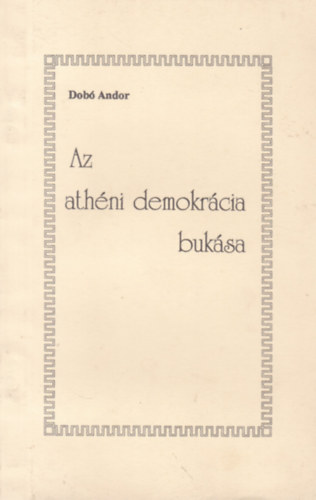 Dobó Andor: Az athéni demokrácia bukása