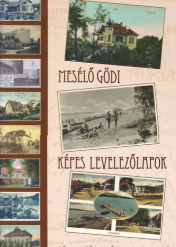 : Mesélő gödi képes levelezőlapok - Válogatás Volentics Gyula gyűjteményéből
